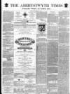 Aberystwyth Times Saturday 18 December 1869 Page 1