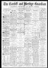 Cardiff and Merthyr Guardian, Glamorgan, Monmouth, and Brecon Gazette Saturday 30 March 1872 Page 1