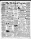 Merthyr Telegraph, and General Advertiser for the Iron Districts of South Wales Saturday 02 April 1864 Page 1