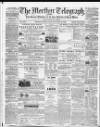 Merthyr Telegraph, and General Advertiser for the Iron Districts of South Wales Saturday 09 April 1864 Page 1