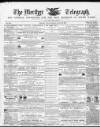 Merthyr Telegraph, and General Advertiser for the Iron Districts of South Wales Saturday 29 April 1865 Page 1