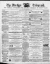 Merthyr Telegraph, and General Advertiser for the Iron Districts of South Wales Saturday 28 July 1866 Page 1