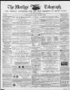 Merthyr Telegraph, and General Advertiser for the Iron Districts of South Wales Saturday 17 November 1866 Page 1