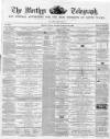 Merthyr Telegraph, and General Advertiser for the Iron Districts of South Wales