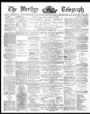 Merthyr Telegraph, and General Advertiser for the Iron Districts of South Wales Friday 15 February 1878 Page 1