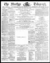 Merthyr Telegraph, and General Advertiser for the Iron Districts of South Wales Friday 10 May 1878 Page 1
