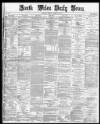 South Wales Daily News Friday 25 April 1873 Page 1