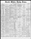 South Wales Daily News Saturday 26 July 1873 Page 1