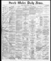 South Wales Daily News Monday 09 March 1874 Page 1