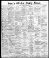 South Wales Daily News Tuesday 10 March 1874 Page 1