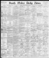 South Wales Daily News Monday 30 April 1877 Page 1