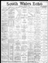 South Wales Echo Saturday 03 January 1885 Page 1