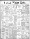 South Wales Echo Friday 20 March 1885 Page 1