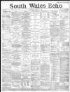 South Wales Echo Tuesday 21 July 1885 Page 1