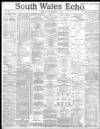 South Wales Echo Friday 19 November 1886 Page 1