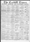 Cardiff Times Friday 01 April 1864 Page 1