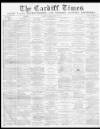 Cardiff Times Saturday 13 March 1869 Page 1