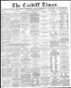 Cardiff Times Saturday 19 October 1872 Page 1