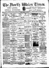 North Wales Times Saturday 05 May 1906 Page 1