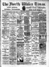 North Wales Times Saturday 28 August 1909 Page 1