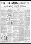 Usk Observer Saturday 03 October 1863 Page 1