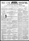 Usk Observer Saturday 02 July 1864 Page 1