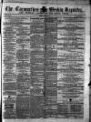 Carmarthen Weekly Reporter Saturday 16 April 1864 Page 1