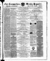 Carmarthen Weekly Reporter Saturday 16 June 1866 Page 1