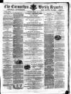 Carmarthen Weekly Reporter Saturday 08 June 1867 Page 1