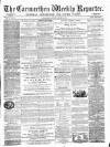 Carmarthen Weekly Reporter Saturday 02 January 1869 Page 1