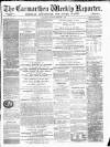 Carmarthen Weekly Reporter Saturday 06 February 1869 Page 1