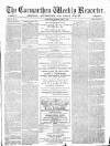 Carmarthen Weekly Reporter Saturday 17 April 1869 Page 1