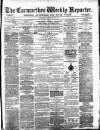 Carmarthen Weekly Reporter Saturday 21 June 1873 Page 1
