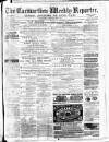 Carmarthen Weekly Reporter Saturday 07 March 1874 Page 1
