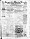 Carmarthen Weekly Reporter Saturday 14 March 1874 Page 1