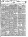 County Chronicle, Surrey Herald and Weekly Advertiser for Kent Tuesday 10 June 1834 Page 1