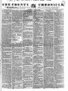 County Chronicle, Surrey Herald and Weekly Advertiser for Kent Tuesday 29 July 1834 Page 1