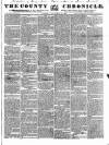 County Chronicle, Surrey Herald and Weekly Advertiser for Kent Tuesday 16 December 1834 Page 1