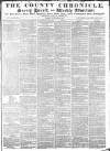 County Chronicle, Surrey Herald and Weekly Advertiser for Kent Tuesday 14 September 1841 Page 1