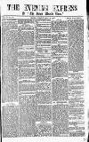 Express and Echo Tuesday 21 May 1867 Page 1