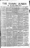 Express and Echo Thursday 27 June 1867 Page 1