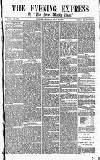 Express and Echo Monday 08 July 1867 Page 1
