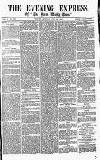 Express and Echo Monday 22 July 1867 Page 1