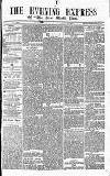 Express and Echo Saturday 02 November 1867 Page 1
