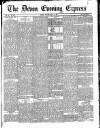 Express and Echo Monday 20 July 1885 Page 1