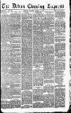 Express and Echo Thursday 10 March 1887 Page 1