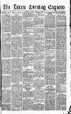Express and Echo Friday 20 May 1887 Page 1
