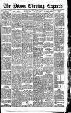 Express and Echo Thursday 18 August 1887 Page 1