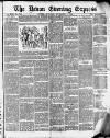 Express and Echo Saturday 07 September 1889 Page 1