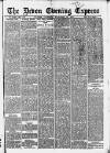 Express and Echo Thursday 28 November 1889 Page 1
